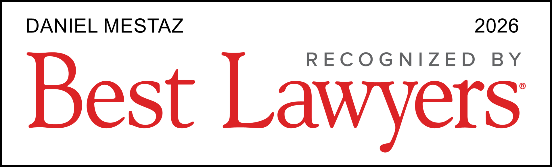 Daniel Mestaz has been recognized in the 2026 edition of The Best Lawyers in America® for Commercial Litigation